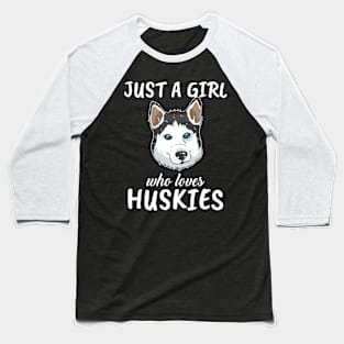 Just A Girl Who Loves Huskys Baseball T-Shirt